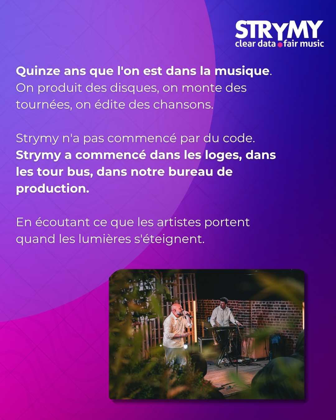 Strymy a commencé dans les loges, dans les tour bus